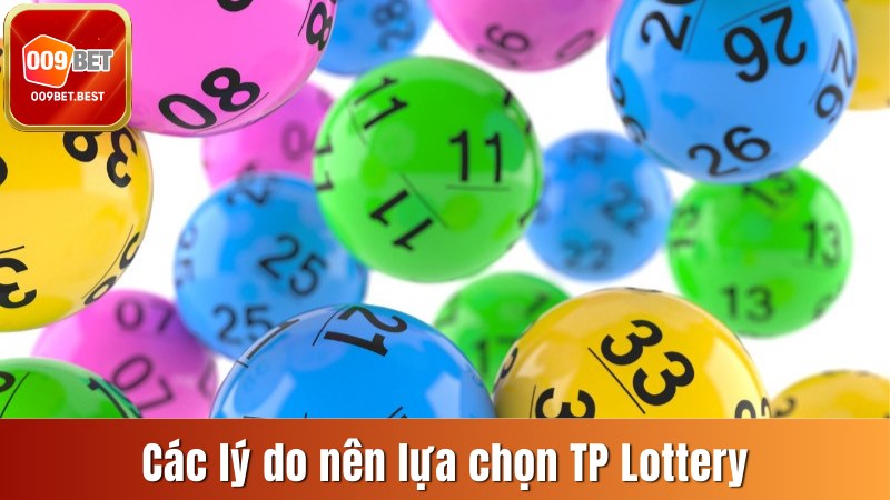 Điểm qua các lý do nên lựa chọn TP Lottery