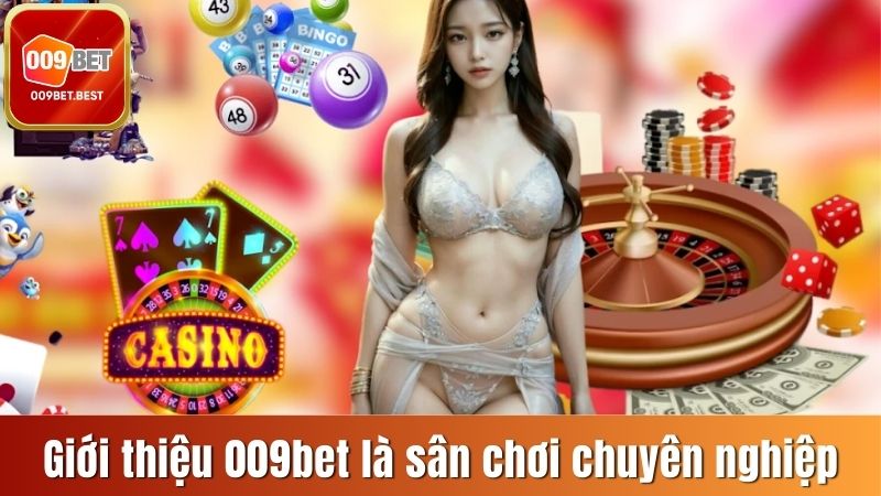 Giới thiệu 009bet là một sân chơi uy tín và chuyên nghiệp