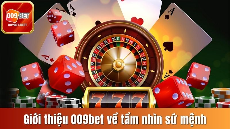 Giới thiệu 009bet về tầm nhìn sứ mệnh phát triển trong tương lai