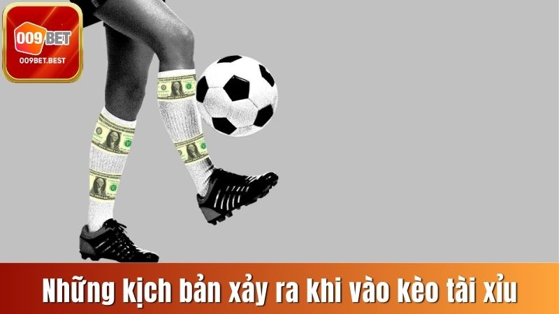 Những kịch bản xảy ra khi vào kèo tài xỉu