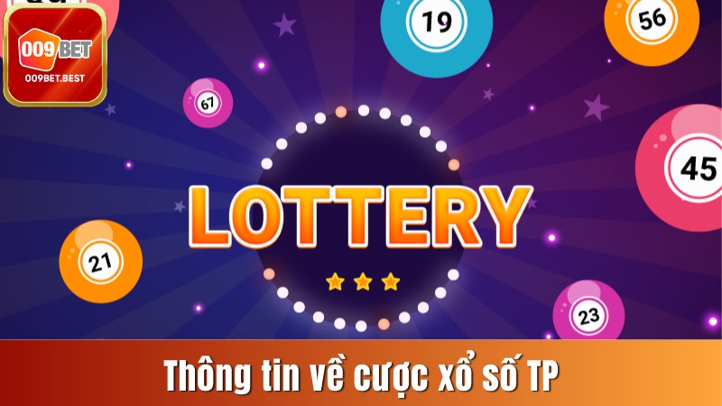 Thông tin tổng quan về cược xổ số TP